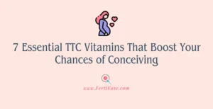 7 Essential TTC Vitamins That Boost Your Chances of Conceiving