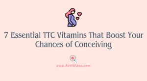 7 Essential TTC Vitamins That Boost Your Chances of Conceiving