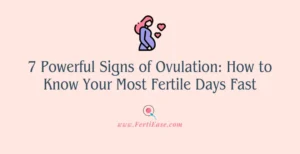 7 Powerful Signs of Ovulation: How to Know Your Most Fertile Days Fast