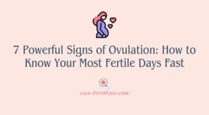7 Powerful Signs of Ovulation: How to Know Your Most Fertile Days Fast