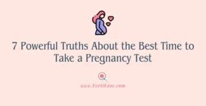 7 Powerful Truths About the Best Time to Take a Pregnancy Test
