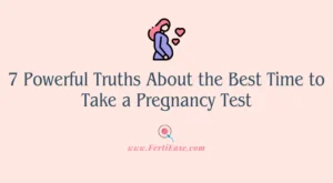 7 Powerful Truths About the Best Time to Take a Pregnancy Test