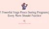 7 Powerful Yoga Poses During Pregnancy Every Mom Should Practice