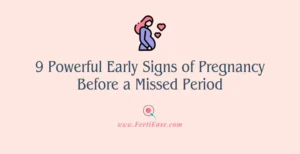 9 Powerful Early Signs of Pregnancy Before a Missed Period