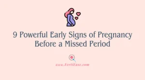 9 Powerful Early Signs of Pregnancy Before a Missed Period