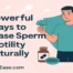 9 Powerful Ways to Increase Sperm Motility Naturally