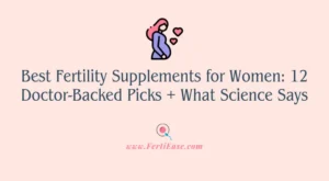 Best Fertility Supplements for Women: 12 Doctor-Backed Picks + What Science Says