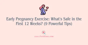 Early Pregnancy Exercise: What’s Safe in the First 12 Weeks? (9 Powerful Tips)