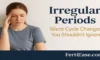 Irregular Periods: Silent Cycle Changes You Shouldn’t Ignore 2026