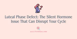 Luteal Phase Defect: The Silent Hormone Issue That Can Disrupt Your Cycle