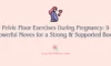 Pelvic Floor Exercises During Pregnancy: 9 Powerful Moves for a Strong & Supported Body