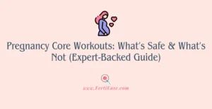 Pregnancy Core Workouts: What’s Safe & What’s Not (Expert-Backed Guide)