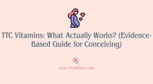 TTC Vitamins: What Actually Works? (Evidence-Based Guide for Conceiving)