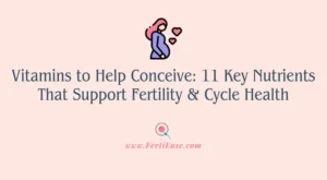 Vitamins to Help Conceive: 11 Key Nutrients That Support Fertility & Cycle Health