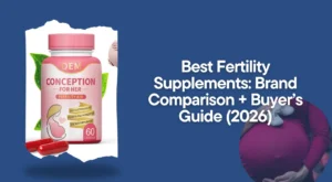 Best Fertility Supplements: Brand Comparison + Buyer’s Guide (2026)