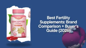 Best Fertility Supplements: Brand Comparison + Buyer’s Guide (2026)