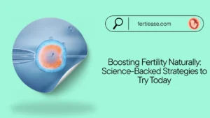 Boosting Fertility Naturally: Science-Backed Strategies to Try Today