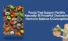 Foods That Support Fertility Naturally: 15 Powerful Choices for Hormone Balance & Conception