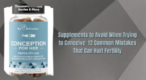 Supplements to Avoid When Trying to Conceive: 12 Common Mistakes That Can Hurt Fertility