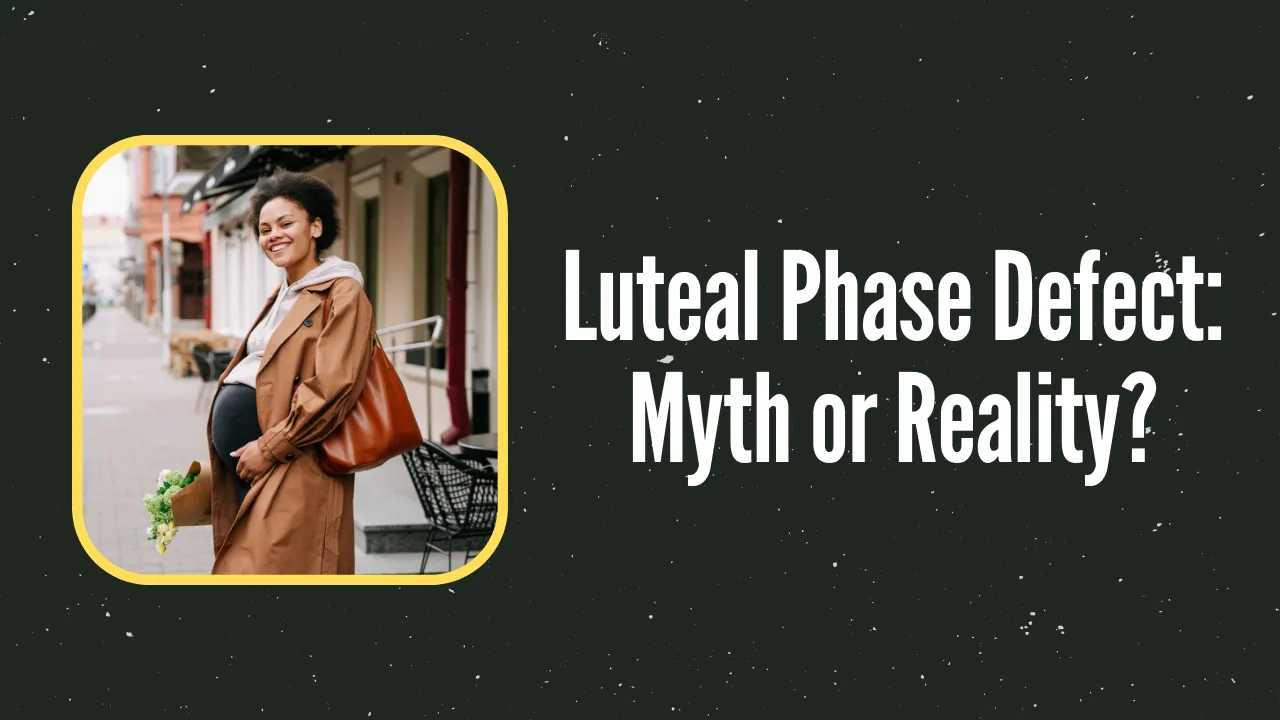 Luteal Phase Defect Fertiease