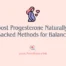 How to Boost Progesterone Naturally: Science-Backed Methods for Balance